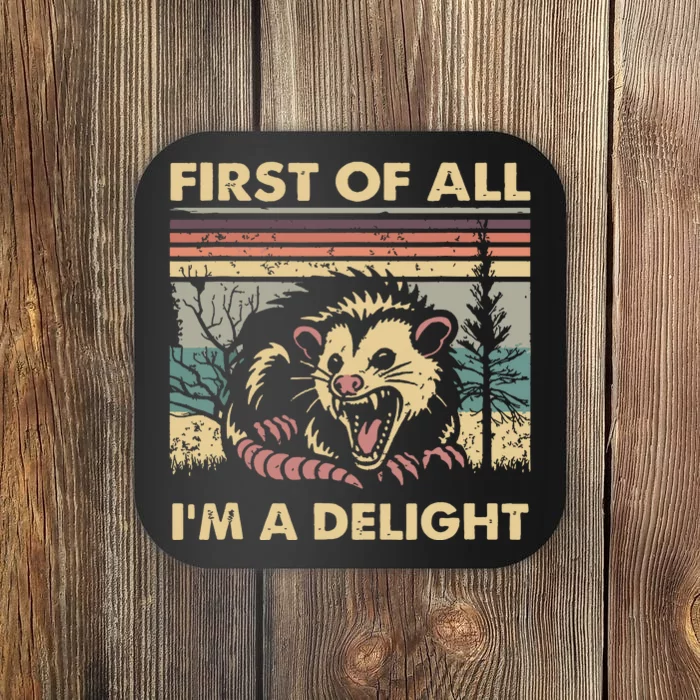 First Of All Im A Delight Vintage Angry Opossum Possum Coaster