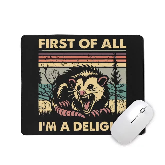 First Of All Im A Delight Vintage Angry Opossum Possum Mousepad