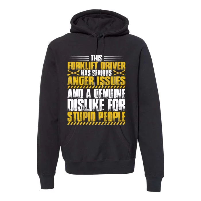 Forklift Operator Anger Issues Forklift Driver Premium Hoodie