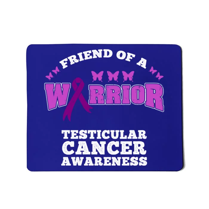 Friend Of A Warrior Testicular Cancer Awareness Meaningful Gift Mousepad