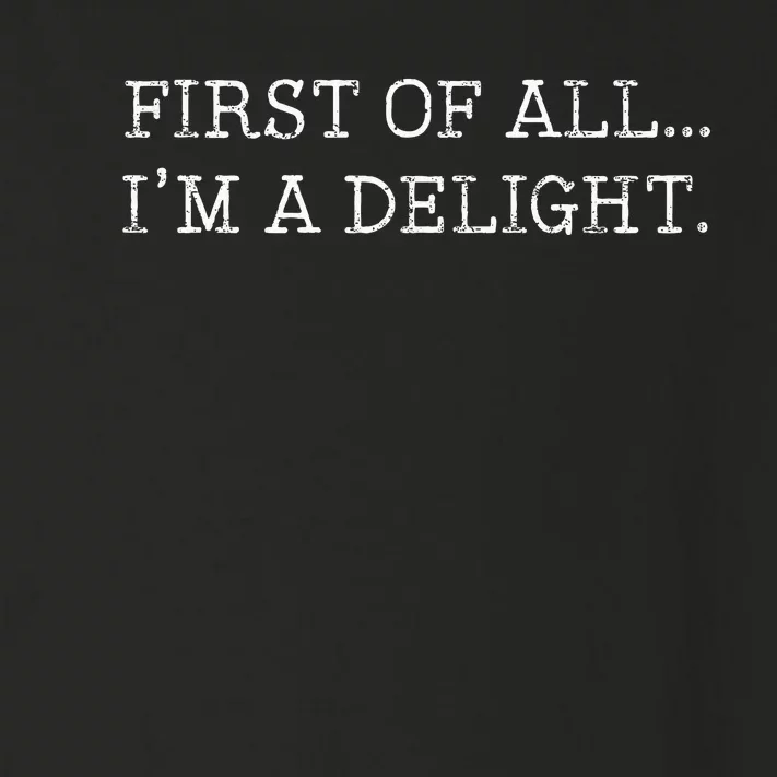 First Of All IM A Delight Toddler Long Sleeve Shirt