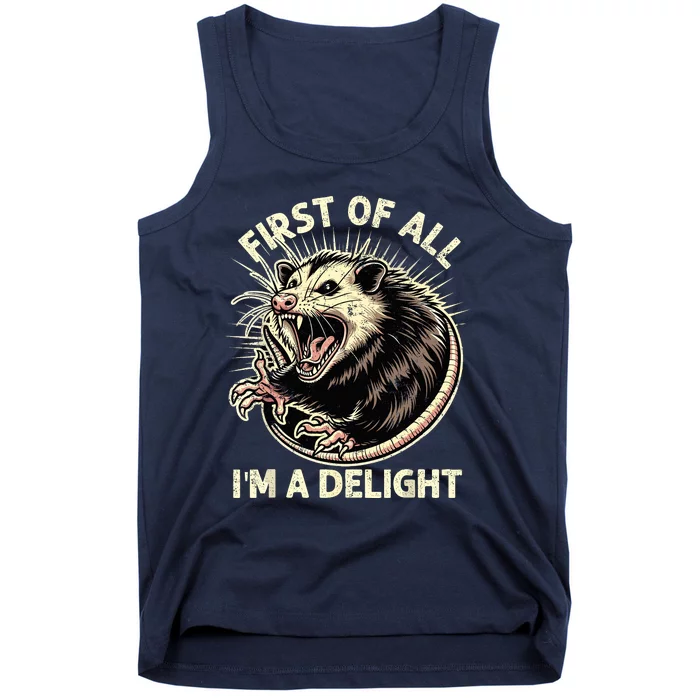 First Of All IM A Delight Sarcastic Possum Angry Opossum Tank Top