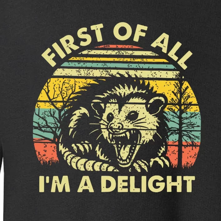 First Of All Im A Delight Toddler Sweatshirt