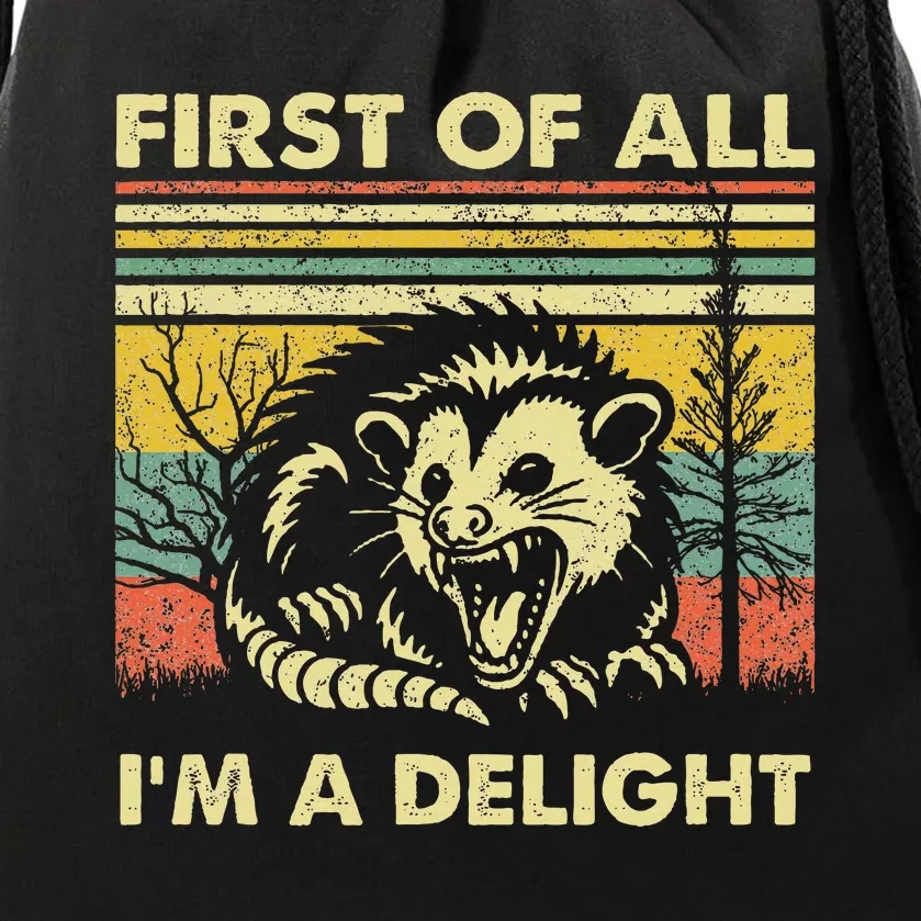 First Of All IM A Delight Sarcastic Angry Opossum Lover Drawstring Bag