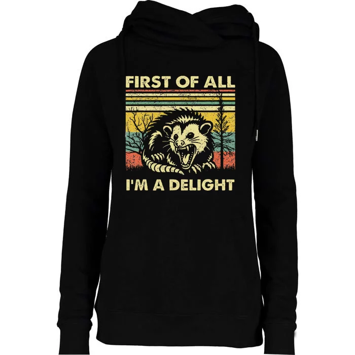 First Of All IM A Delight Sarcastic Angry Opossum Lover Womens Funnel Neck Pullover Hood