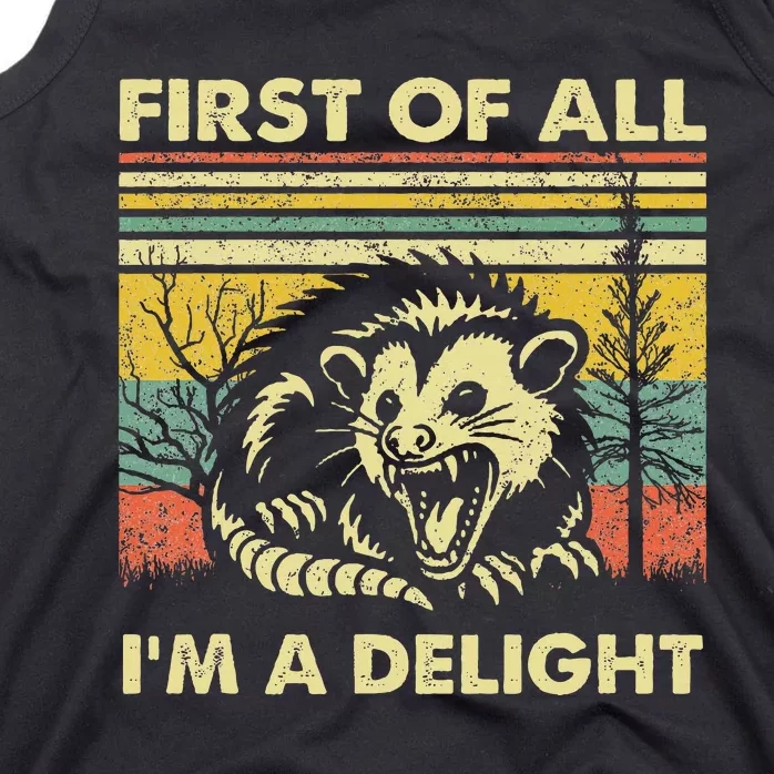 First Of All IM A Delight Sarcastic Angry Opossum Lover Tank Top