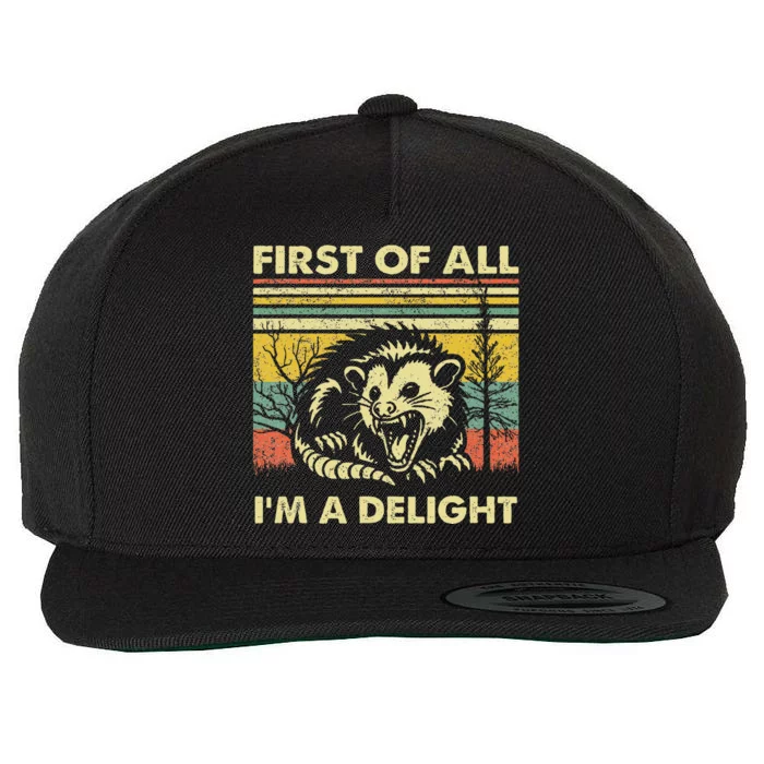 First Of All IM A Delight Sarcastic Angry Opossum Lover Wool Snapback Cap