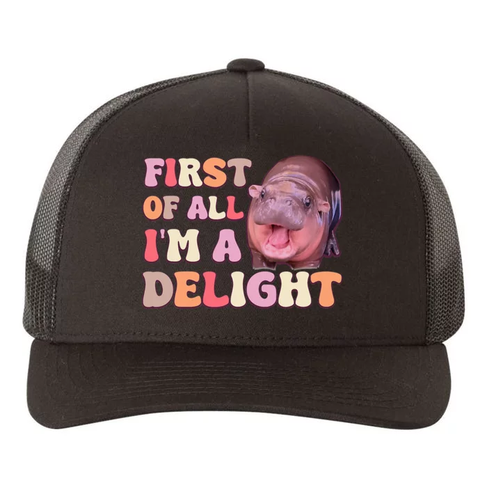 First Of All IM A Delight Moodeng Funny Meme Saying Yupoong Adult 5-Panel Trucker Hat