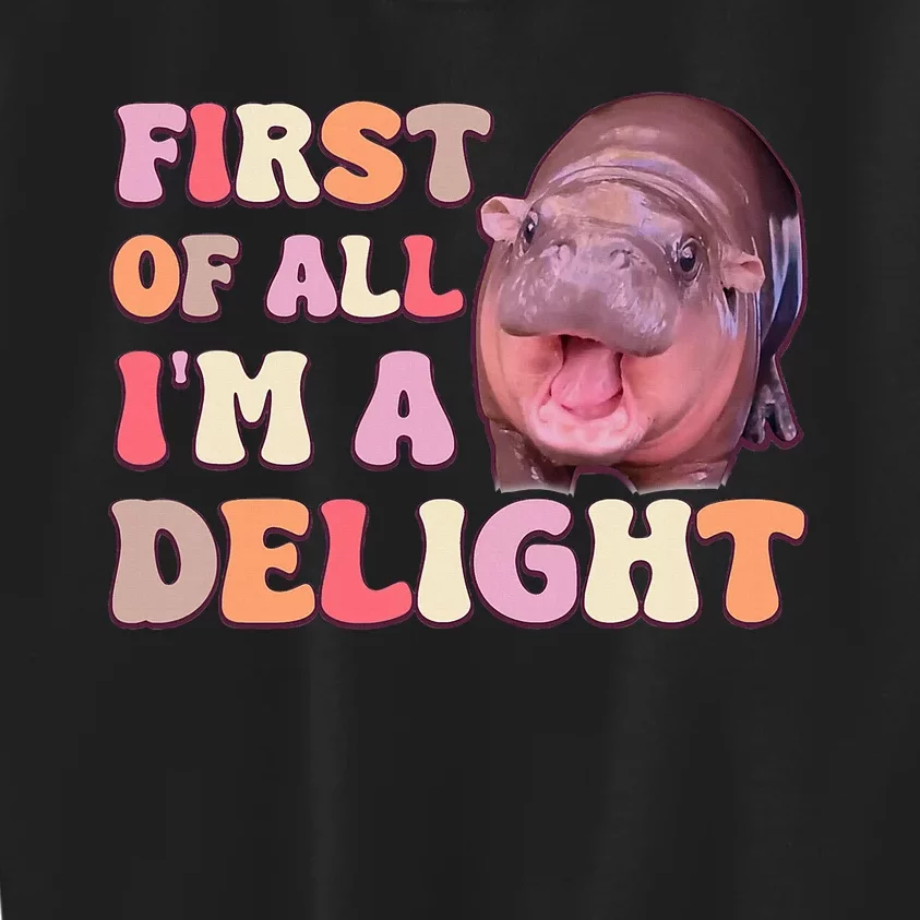 First Of All IM A Delight Moodeng Funny Meme Saying Kids Sweatshirt