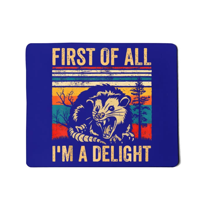 First Of All IM A Delight Sarcastic Angry Opossum Possum Mousepad