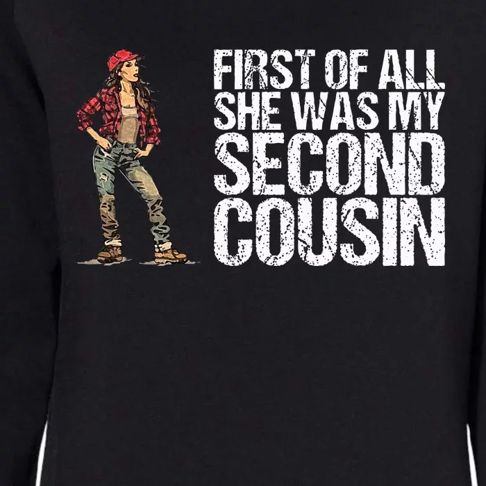 First Of All She Was My Second Cousin Womens California Wash Sweatshirt