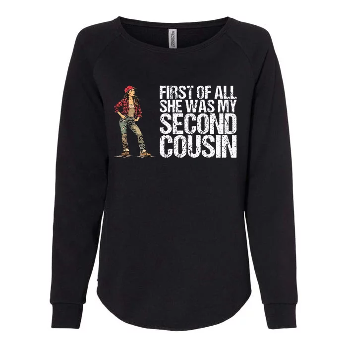 First Of All She Was My Second Cousin Womens California Wash Sweatshirt