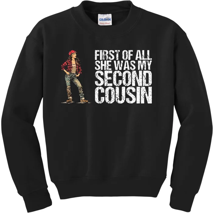 First Of All She Was My Second Cousin Kids Sweatshirt