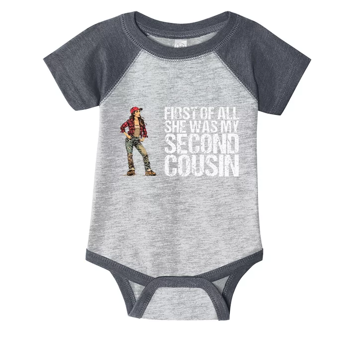 First Of All She Was My Second Cousin Infant Baby Jersey Bodysuit