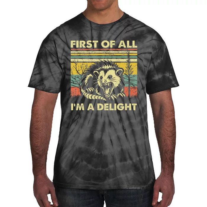 First Of All IM A Delight Sarcastic Angry Opossum Lover Tie-Dye T-Shirt