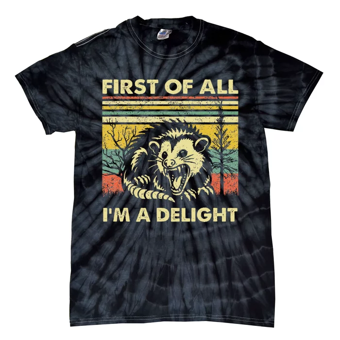 First Of All IM A Delight Sarcastic Angry Opossum Lover Tie-Dye T-Shirt