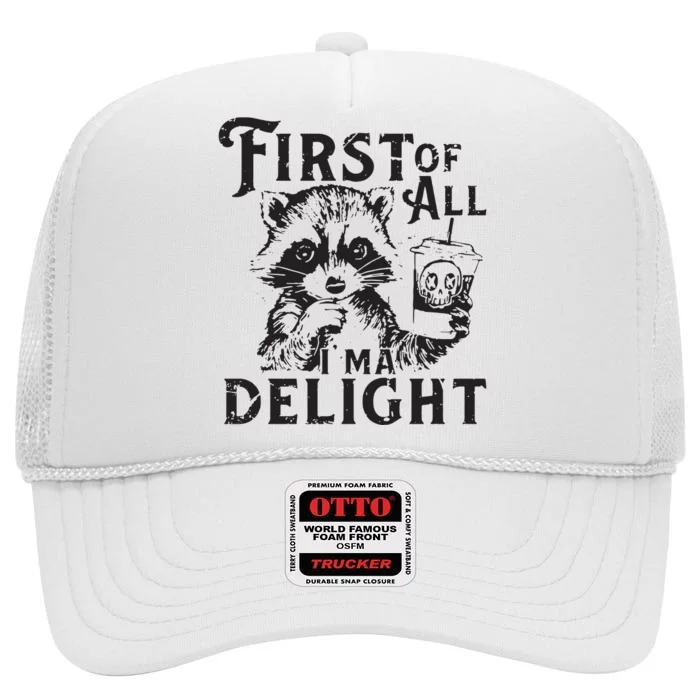 First Of All IM A Delight Funny Raccoon High Crown Mesh Trucker Hat