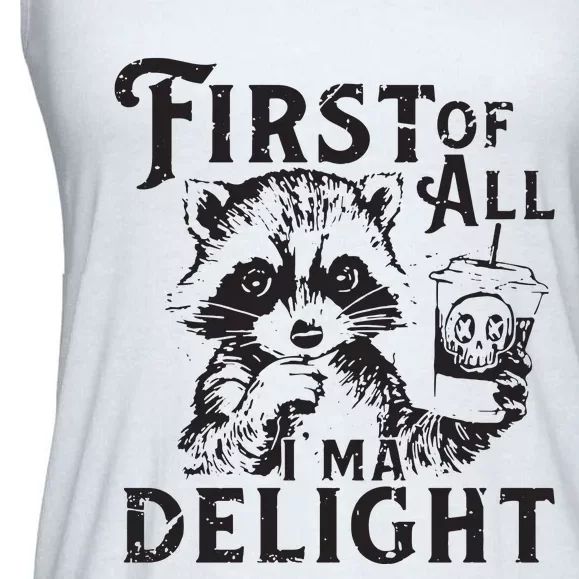 First Of All IM A Delight Funny Raccoon Ladies Essential Flowy Tank