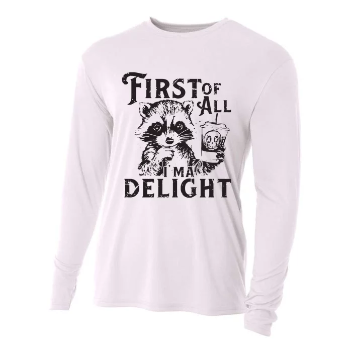 First Of All IM A Delight Funny Raccoon Cooling Performance Long Sleeve Crew