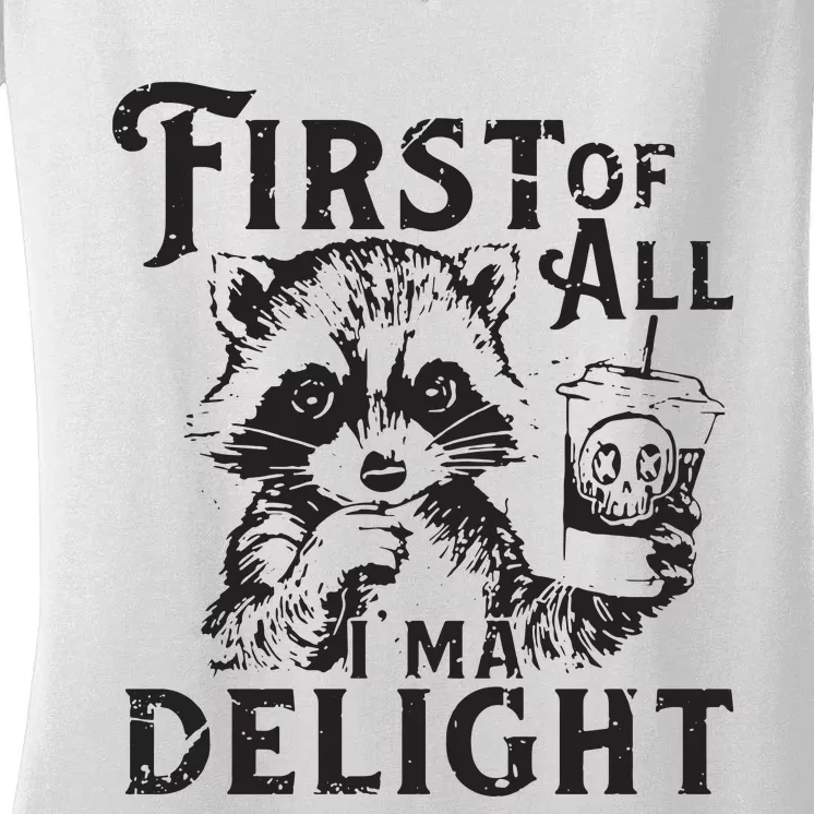 First Of All IM A Delight Funny Raccoon Women's V-Neck T-Shirt