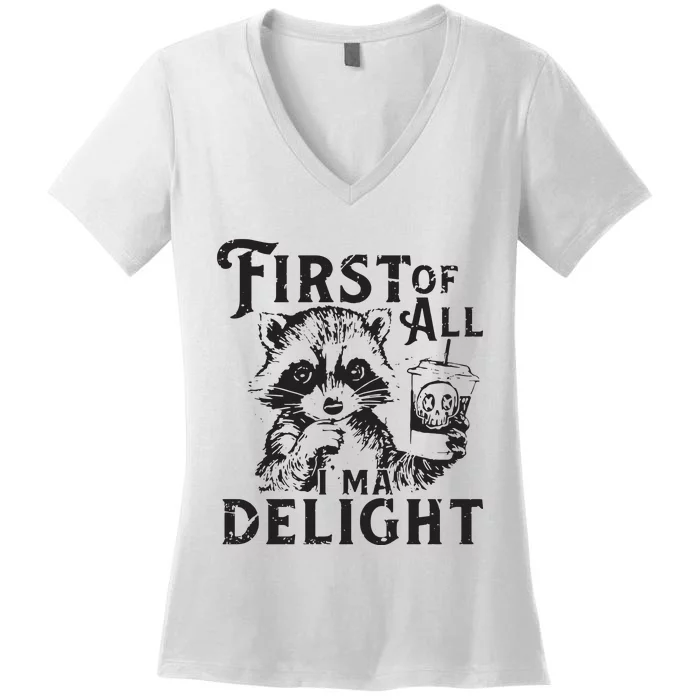 First Of All IM A Delight Funny Raccoon Women's V-Neck T-Shirt