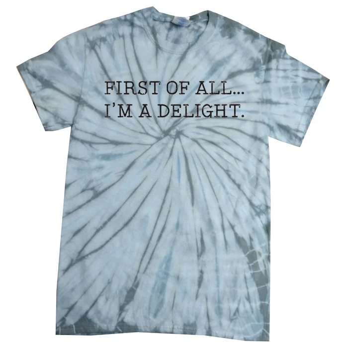 First Of All IM A Delight Tie-Dye T-Shirt