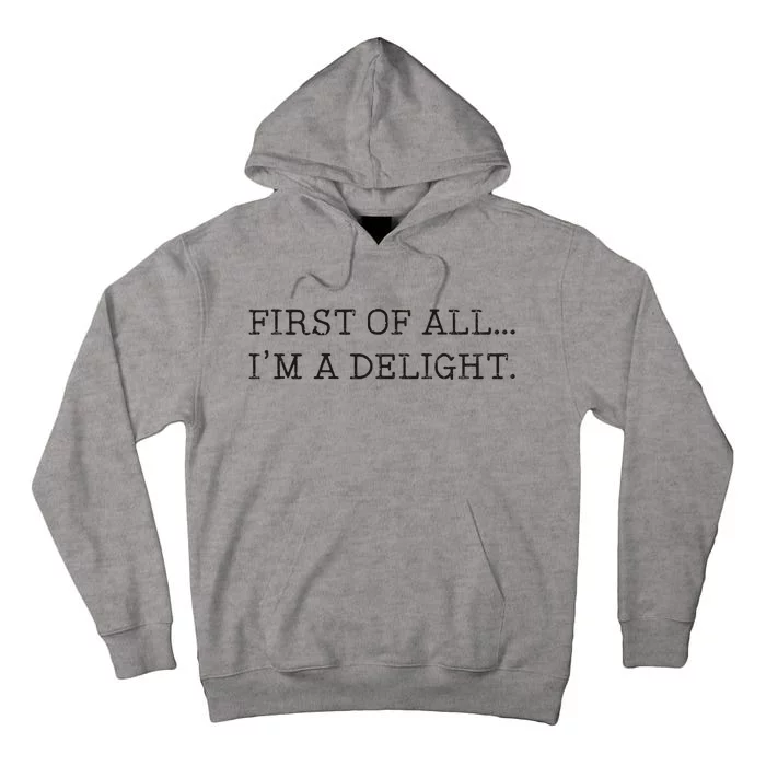 First Of All IM A Delight Tall Hoodie