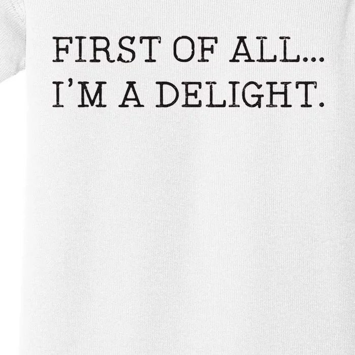 First Of All IM A Delight Baby Bodysuit