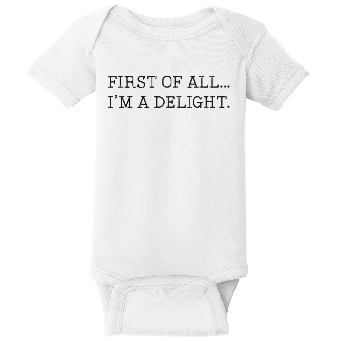 First Of All IM A Delight Baby Bodysuit