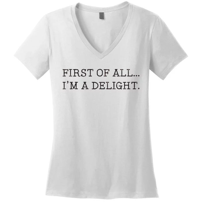 First Of All IM A Delight Women's V-Neck T-Shirt