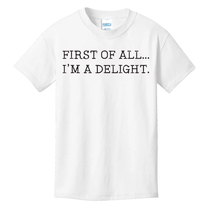 First Of All IM A Delight Kids T-Shirt