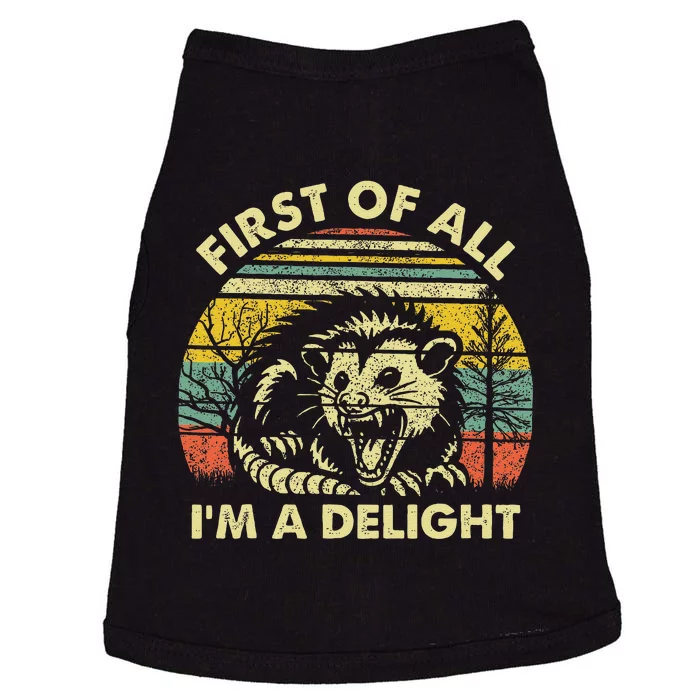 First Of All IM A Delight Sarcastic Angry Opossum Possum Gift Doggie Tank