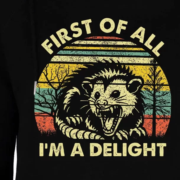 First Of All IM A Delight Sarcastic Angry Opossum Possum Gift Womens Funnel Neck Pullover Hood