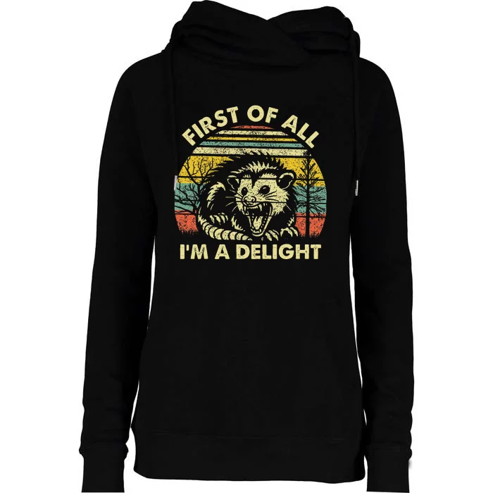 First Of All IM A Delight Sarcastic Angry Opossum Possum Gift Womens Funnel Neck Pullover Hood