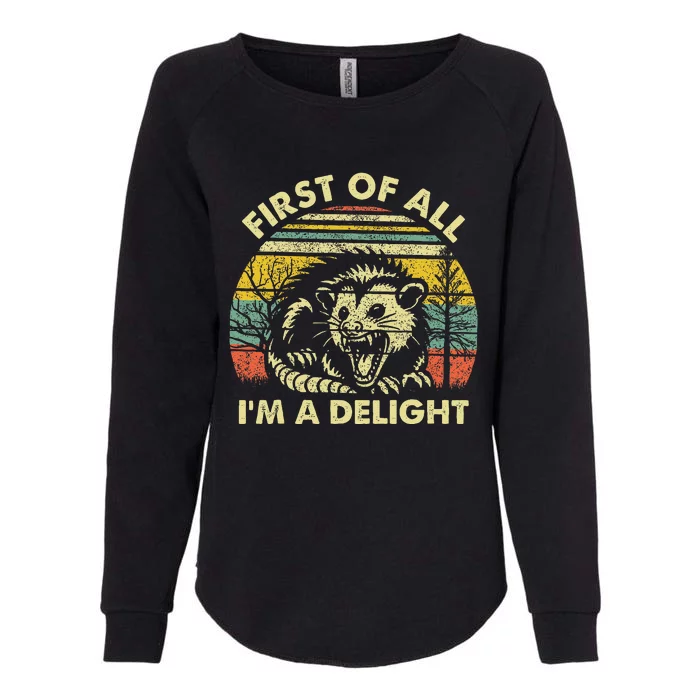 First Of All IM A Delight Sarcastic Angry Opossum Possum Gift Womens California Wash Sweatshirt