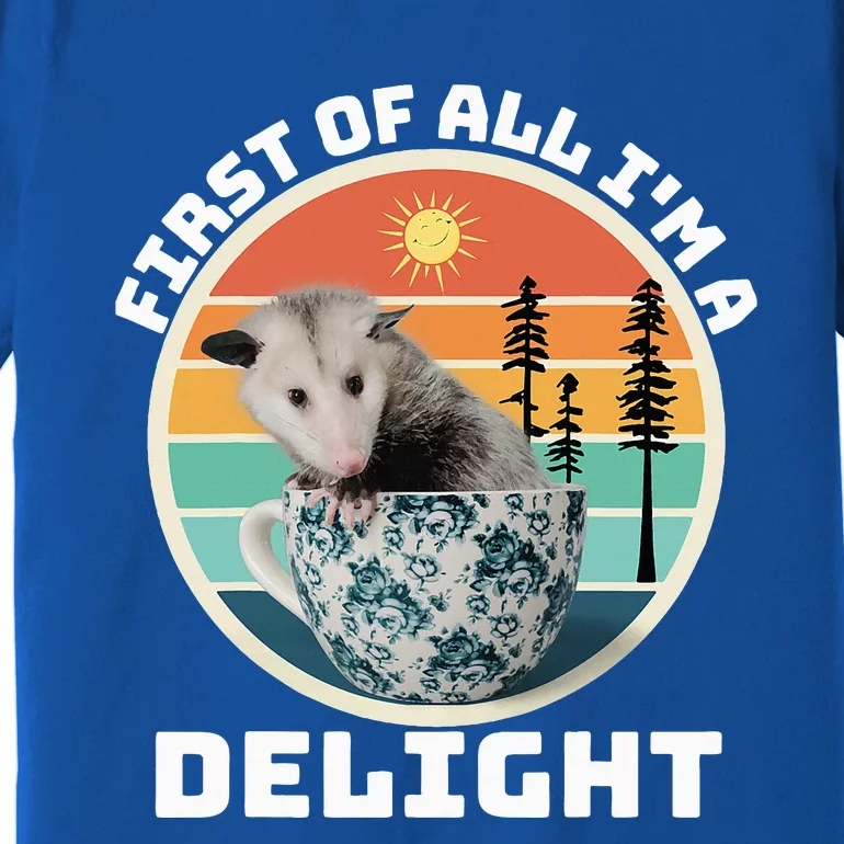 First Of All IM A Delight Sarcastic Angry Opossum Possum Premium T-Shirt