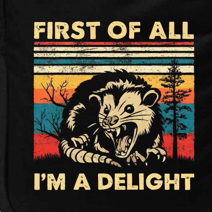 First Of All IM A Delight Sarcastic Angry Opossum Possum Impact Tech Backpack