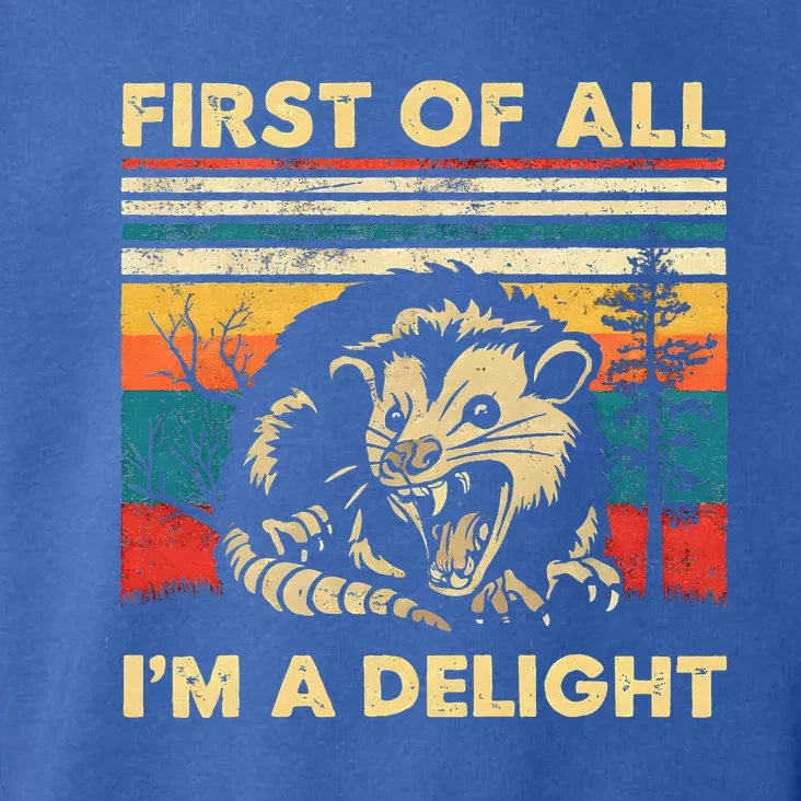 First Of All IM A Delight Sarcastic Angry Opossum Possum Toddler Hoodie