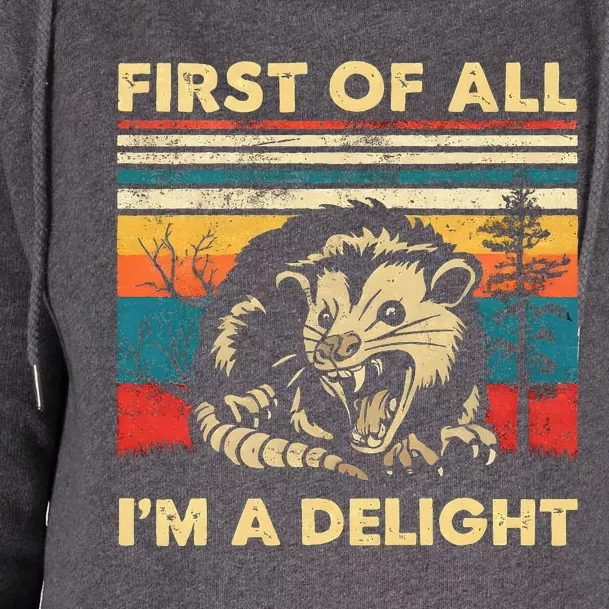 First Of All IM A Delight Sarcastic Angry Opossum Possum Womens Funnel Neck Pullover Hood