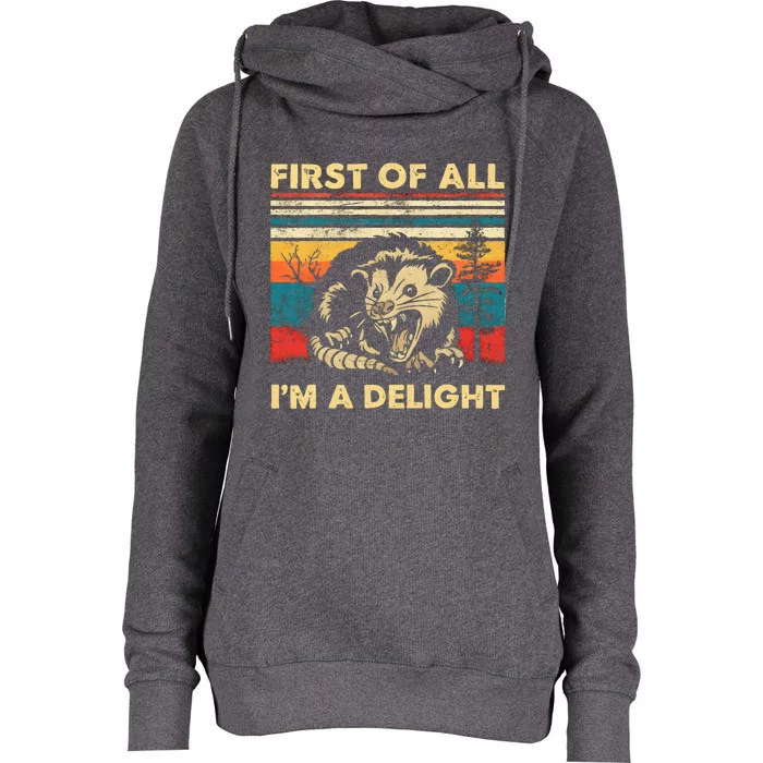 First Of All IM A Delight Sarcastic Angry Opossum Possum Womens Funnel Neck Pullover Hood