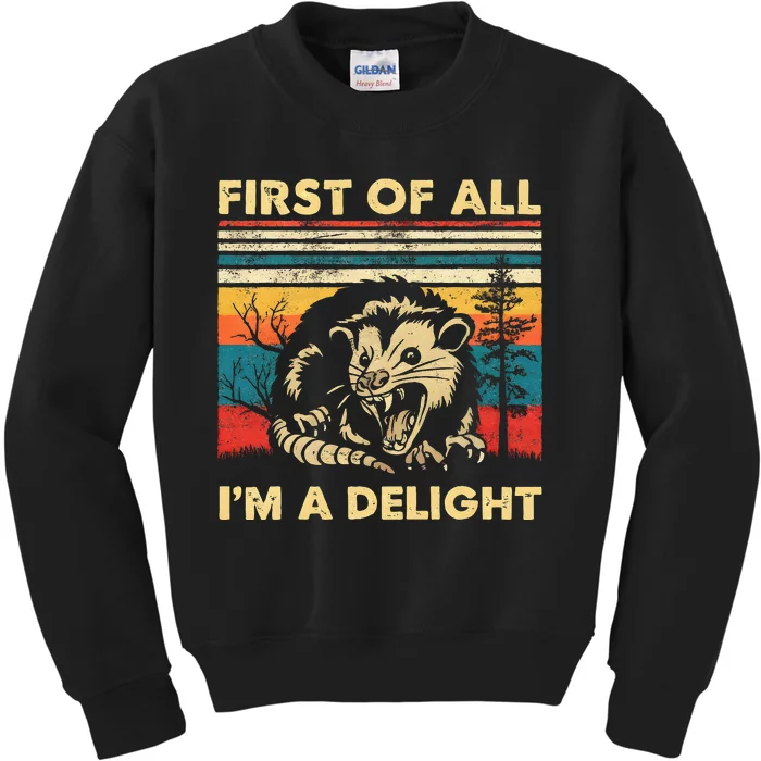 First Of All IM A Delight Sarcastic Angry Opossum Possum Kids Sweatshirt