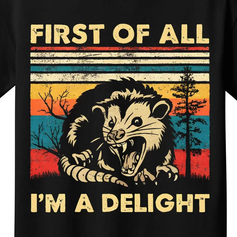 First Of All IM A Delight Sarcastic Angry Opossum Possum Kids T-Shirt