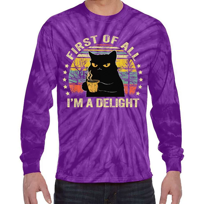 First Of All IM A Delight Sarcastic Angry Cat Coffee Lover Gift Tie-Dye Long Sleeve Shirt