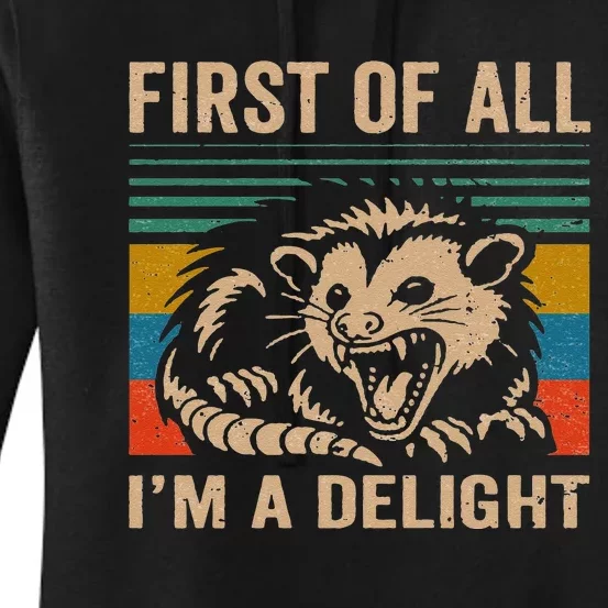 First Of All IM A Delight Sarcastic Angry Opossum Lover Women's Pullover Hoodie