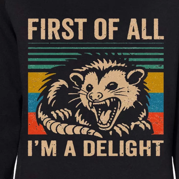 First Of All IM A Delight Sarcastic Angry Opossum Lover Womens California Wash Sweatshirt