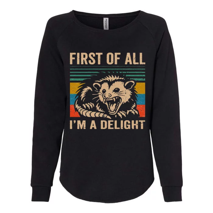 First Of All IM A Delight Sarcastic Angry Opossum Lover Womens California Wash Sweatshirt