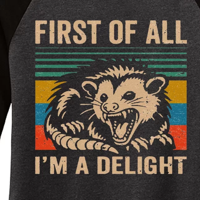 First Of All IM A Delight Sarcastic Angry Opossum Lover Women's Tri-Blend 3/4-Sleeve Raglan Shirt