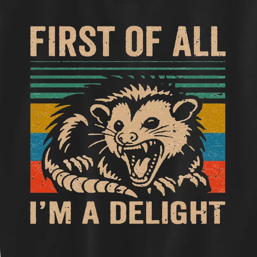 First Of All IM A Delight Sarcastic Angry Opossum Lover Kids Sweatshirt