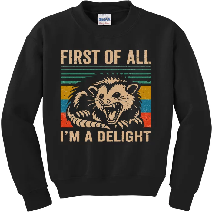 First Of All IM A Delight Sarcastic Angry Opossum Lover Kids Sweatshirt