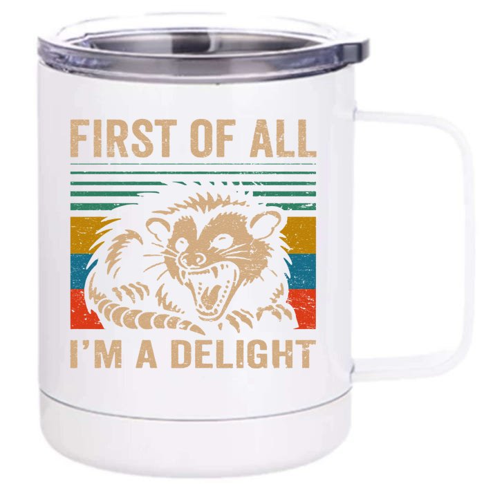 First Of All IM A Delight Sarcastic Angry Opossum Lover Front & Back 12oz Stainless Steel Tumbler Cup